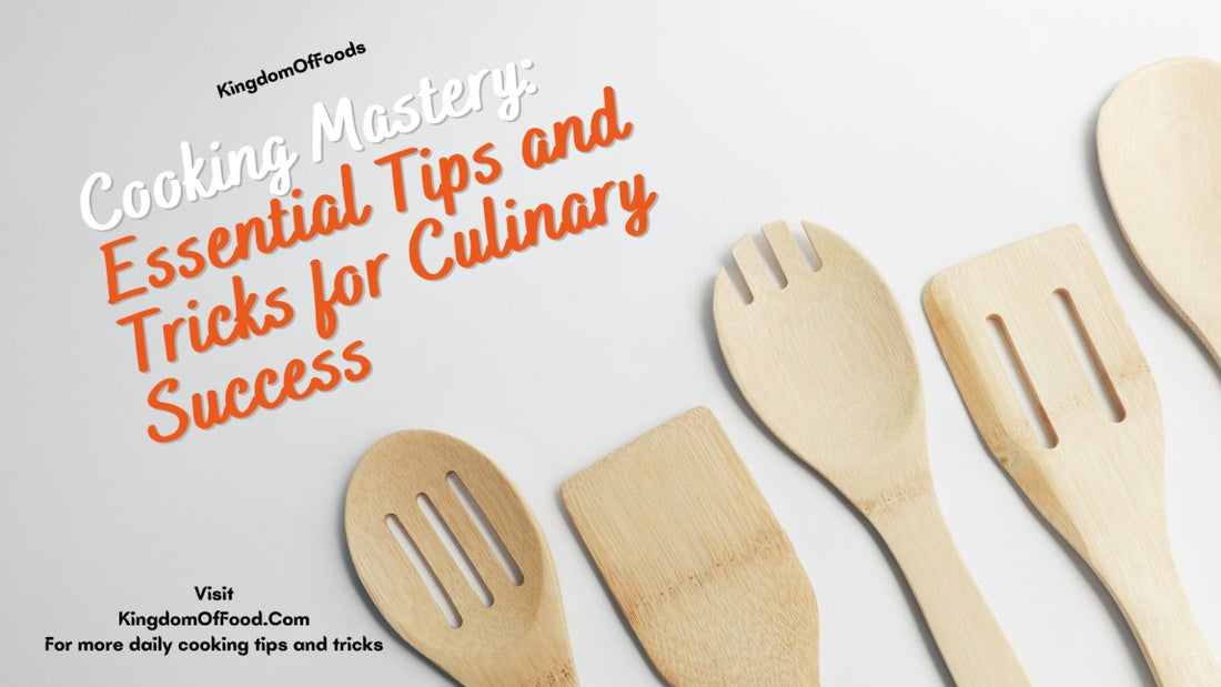 Cooking Mastery: Essential Tips and Tricks for Culinary Success